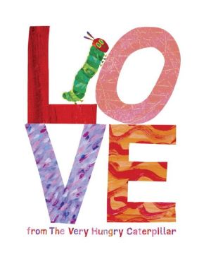 LOVE FROM THE VERY HUNGRY CATERPILLAR - CARLE. ERIC